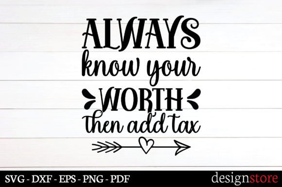 Always Know Your Worth Then Add Tax Svg Review