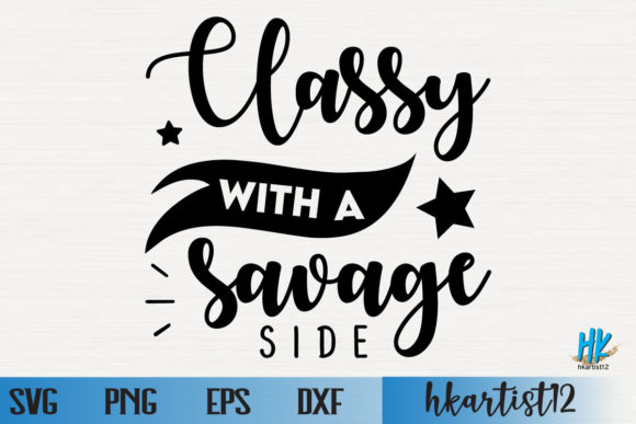 Classy with a Savage Side SVG Review