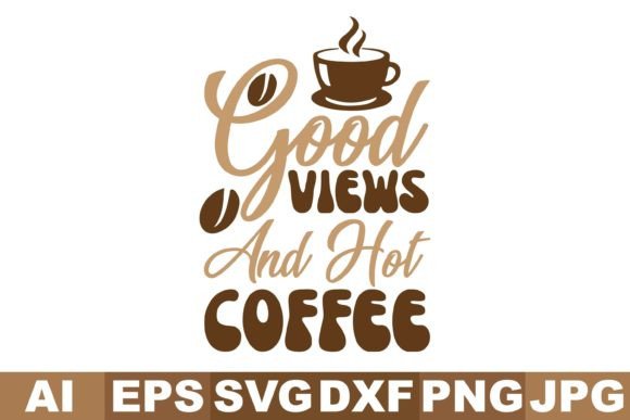 Good Views and Hot Coffee, Coffee Svg Review