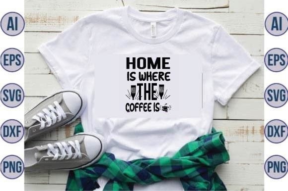 Home is Where the Coffee is Svg Design Review