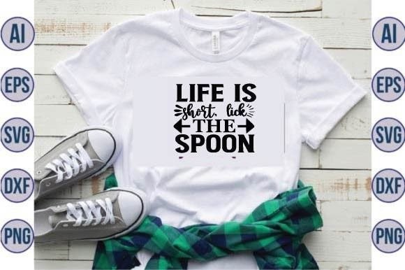Life is Short, Lick the Spoon Svg Design Review