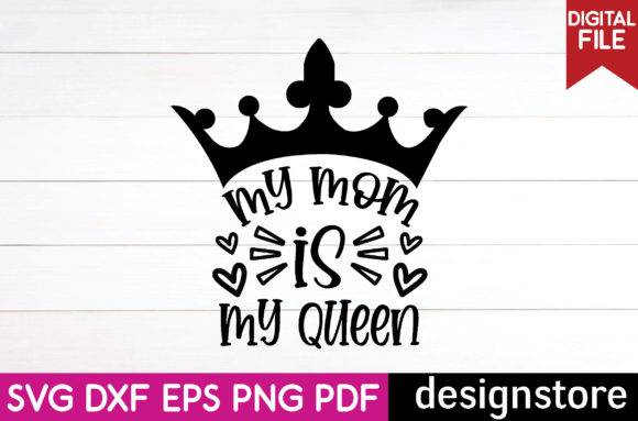 My Mom is My Queen Svg: A Designer's Review