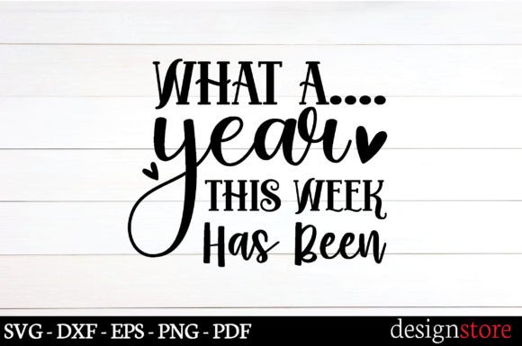 What a Year This Week Has Been Svg Review