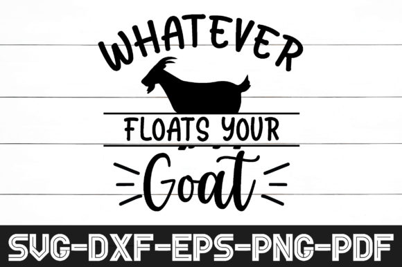 Whatever Floats Your Goat Svg Design Review